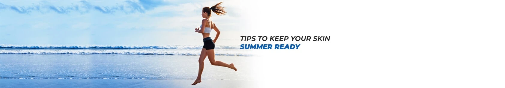 6 Tips to keep your skin summer ready