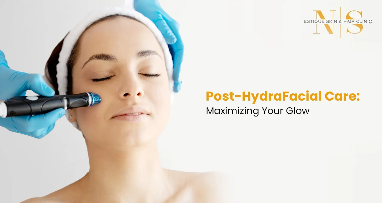 Post-hydrafacial Care: Maximizing Your Glow