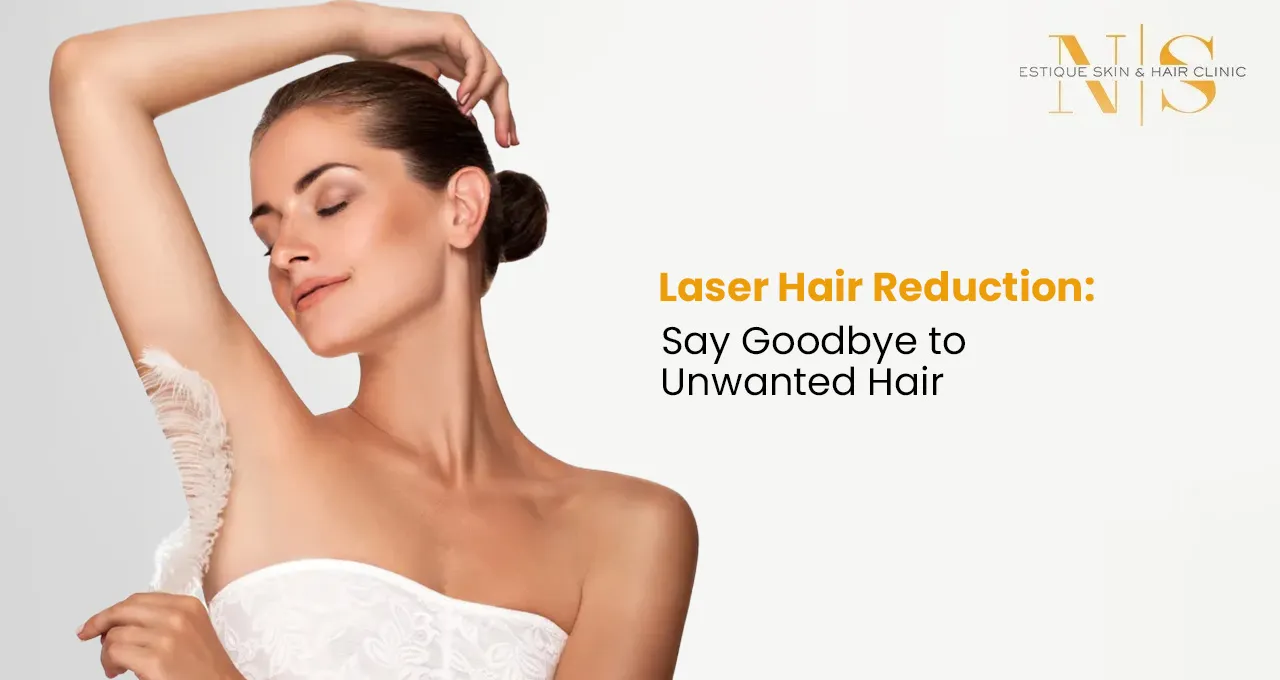 Laser Hair Reduction: Say Goodbye to Unwanted Hair