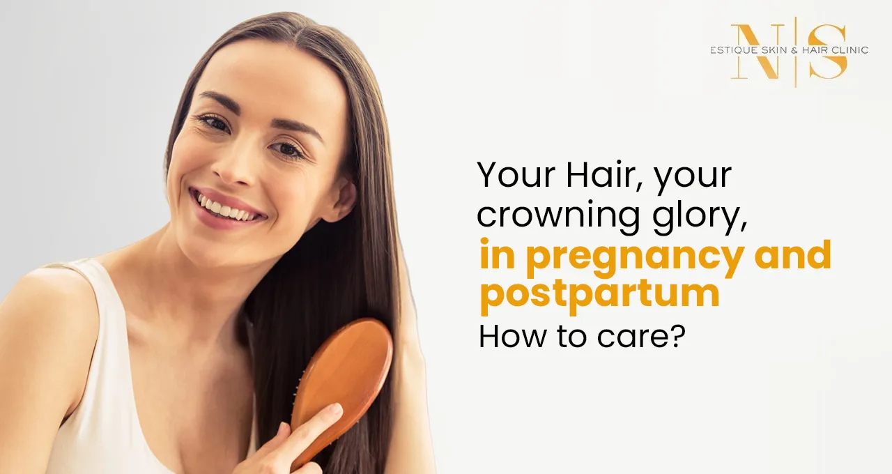 Your Hair, your crowning glory, in pregnancy and postpartum – How to care?