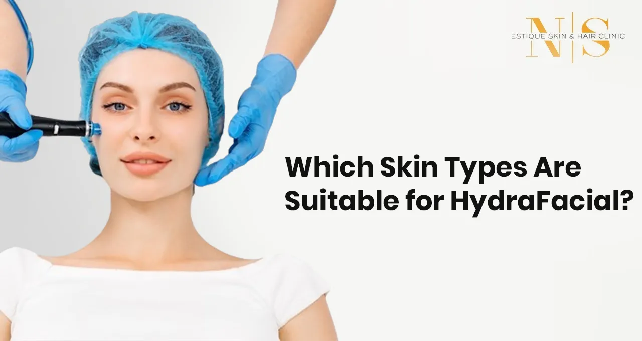 Which Skin Types Are Suitable for HydraFacial? - Dr. Neha Sharma