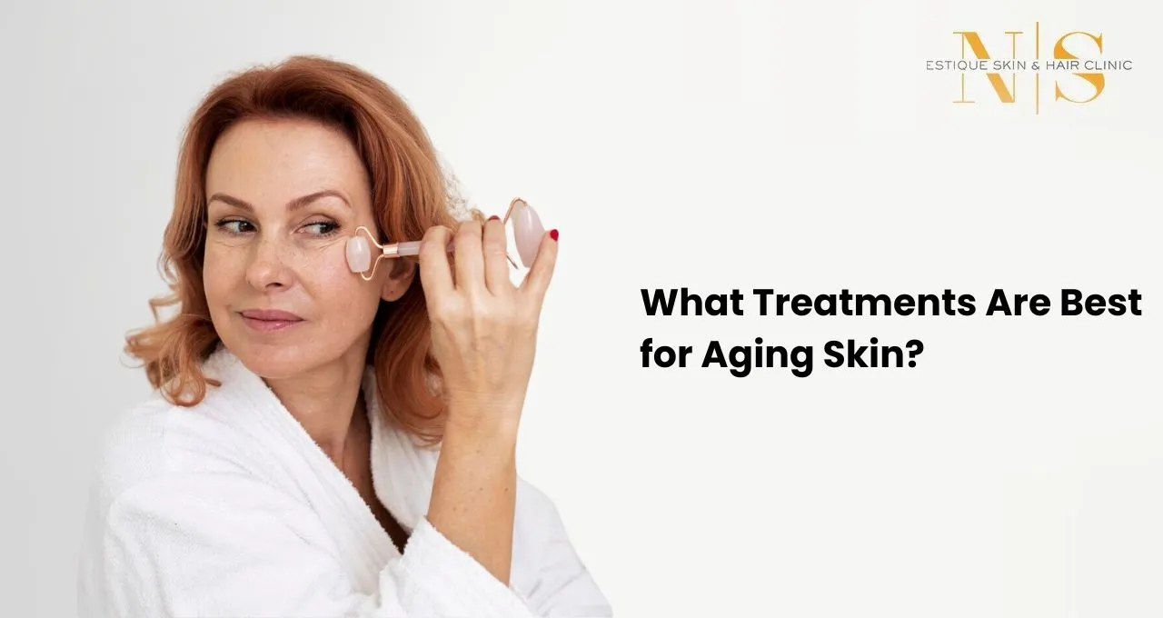 What Treatments Are Best for Aging Skin?