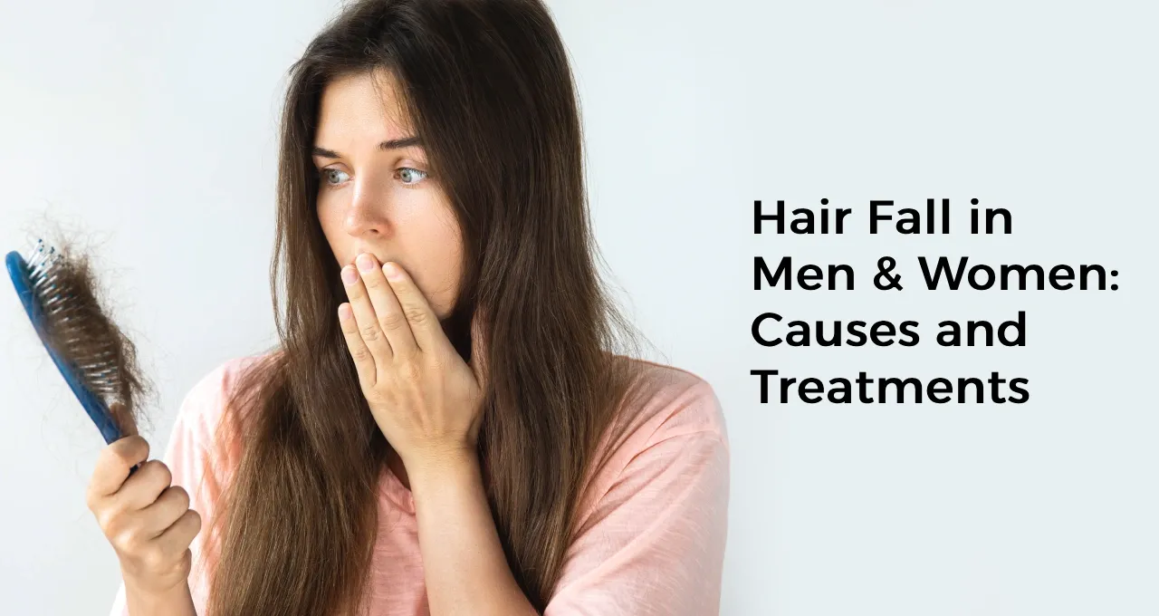 Hair Fall in Men & Women: Causes and Treatments