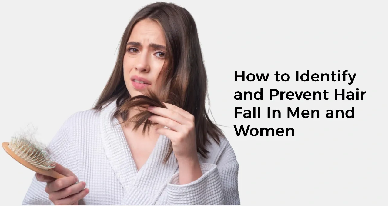 How to Identify and Prevent Hair Fall In Men and Women