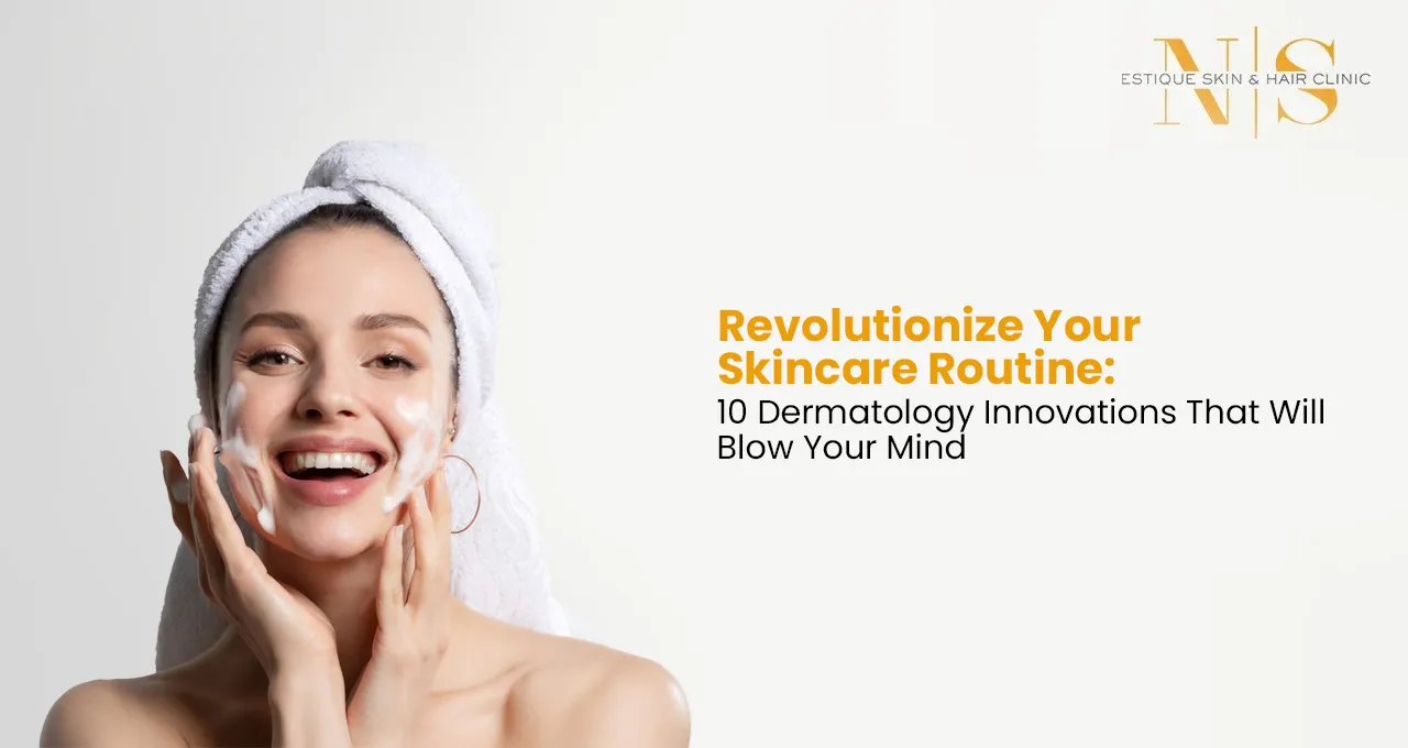 Revolutionize Your Skincare Routine: 10 Dermatology Innovations That Will Blow Your Mind