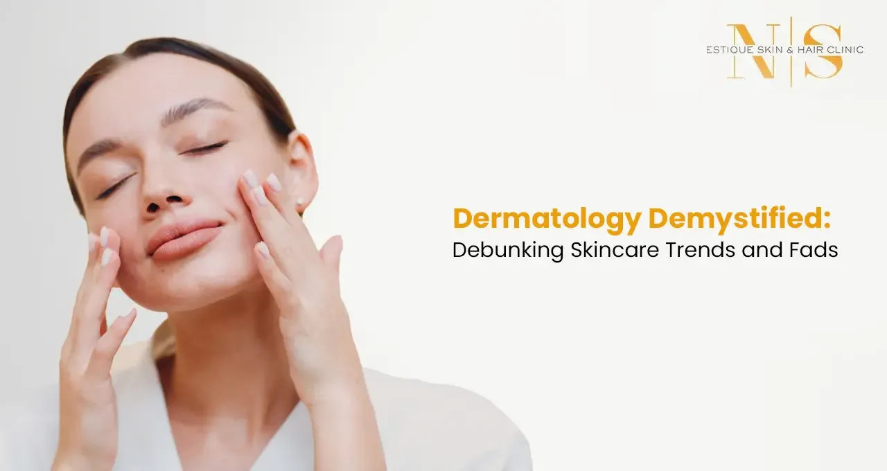Dermatology Demystified: Debunking Skincare Trends and Fads