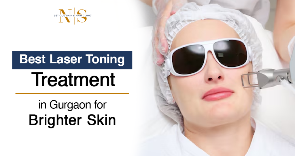 Best Laser Toning Treatment in Gurgaon for Brighter Skin