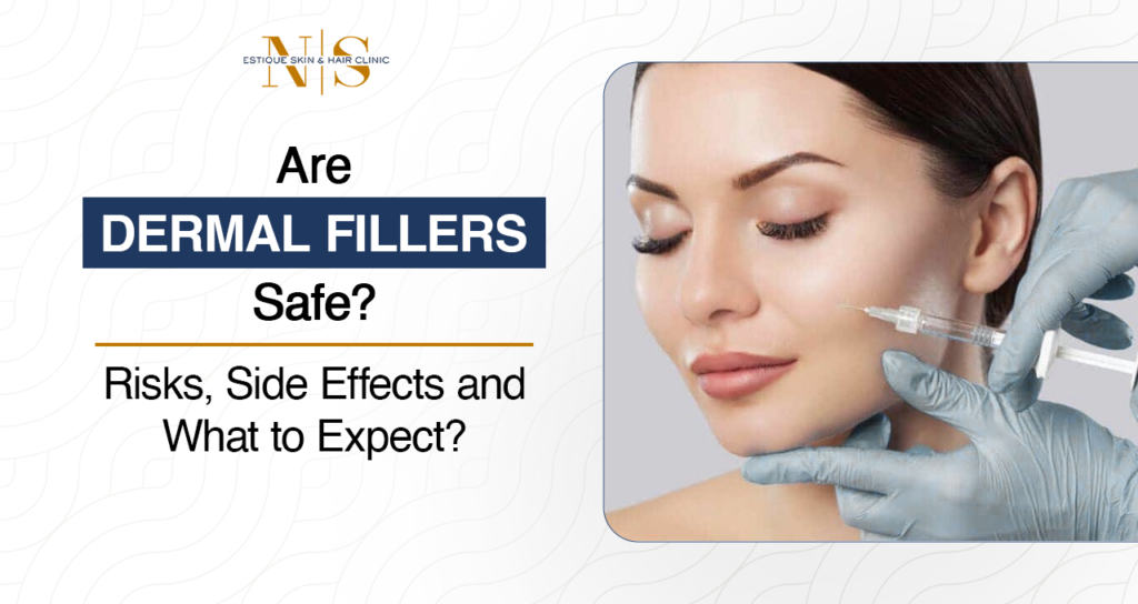 Are Dermal Fillers Safe? Risks, Side Effects and What to Expect